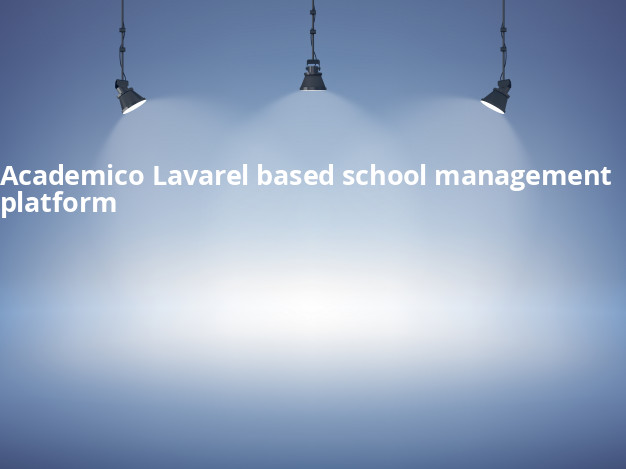 Academico – Lavarel-based school management platform