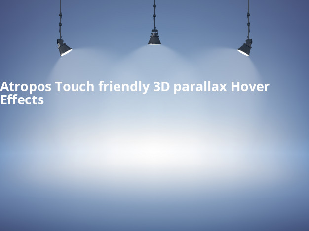 Atropos : Touch-friendly 3D parallax Hover Effects