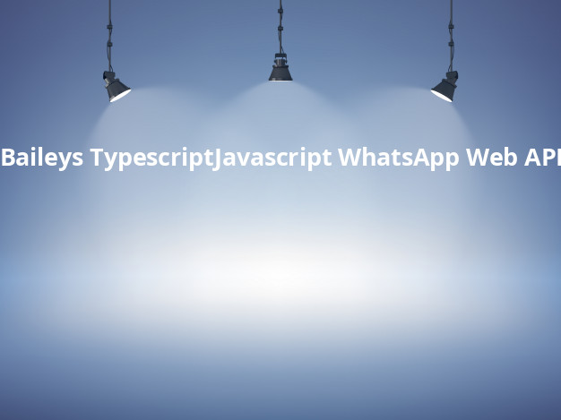 Baileys – Typescript/Javascript WhatsApp Web API
