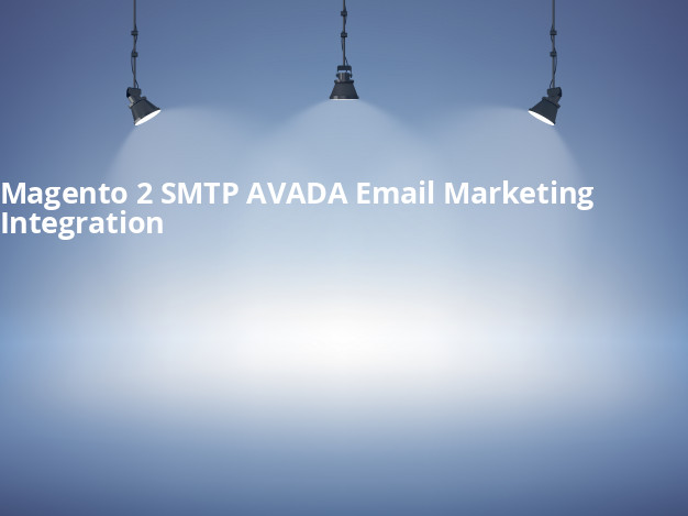 Magento 2 SMTP – AVADA Email Marketing Integration